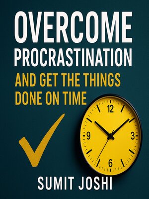 cover image of Overcome Procrastination and Get the Things Done on Time